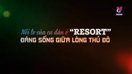Hộp thư VNews: Nỗi lo của cư dân tại “resort” đáng sống giữa lòng thủ đô