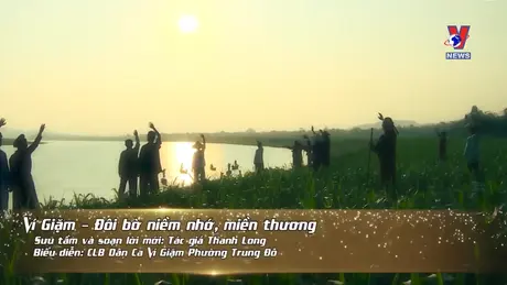 Thông điệp lịch sử: Lan tỏa dân ca Ví, Giặm Nghệ Tĩnh trong đời sống đương đại