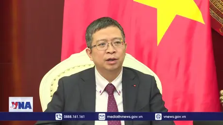 Quan hệ Việt - Trung không ngừng được thúc đẩy phát triển