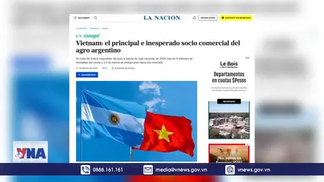 Việt Nam - Đối tác thương mại nông nghiệp chủ chốt của Argentina