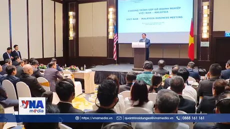 Thủ tướng dự chương trình gặp gỡ doanh nghiệp Việt Nam – Malaysia
