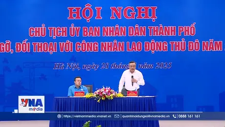 Đối thoại giữa Chủ tịch UBND TP Hà Nội với công nhân