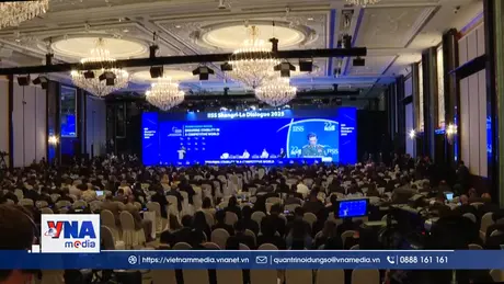 Việt Nam nêu bật một số vấn đề cần quan tâm tại Đối thoại Shangri-La  