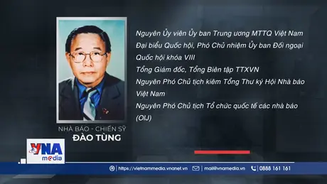 Nhà báo – chiến sĩ Đào Tùng, một đời vì sự nghiệp báo chí cách mạng  