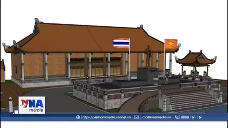 Dự án mở rộng Khu di tích Chủ tịch Hồ Chí Minh tại Thái Lan