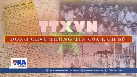 TTXVN – Dòng chảy thông tin của lịch sử