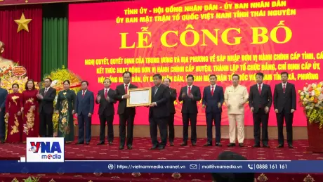 Công bố thành lập tỉnh Thái Nguyên mới