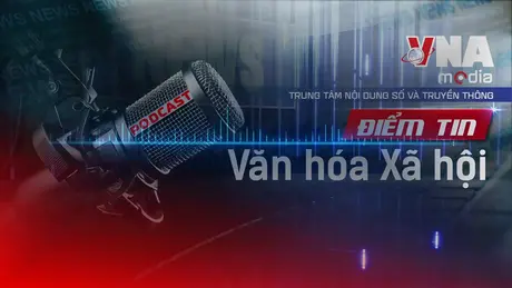 Điểm tin Văn hóa - Xã hội ngày 01/7/2025