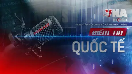 Điểm tin Quốc tế ngày 02/7/2025