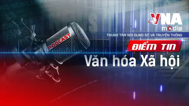 Điểm tin Văn hóa - Xã hội ngày 09/7/2025