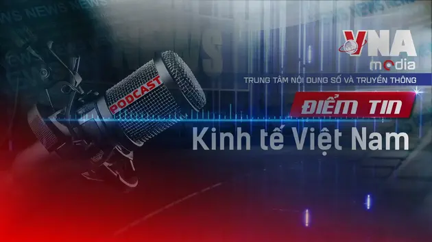 Điểm tin Kinh tế Việt Nam ngày 13/7/2025