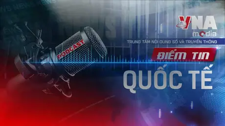 Điểm tin Quốc tế sáng ngày 13/7/2025