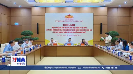 Tiếp thu, chỉnh lý Luật Hoạt động giám sát của Quốc hội, Hội đồng nhân dân các cấp