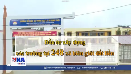 Thần tốc xây dựng 100 trường học tại các xã biên giới