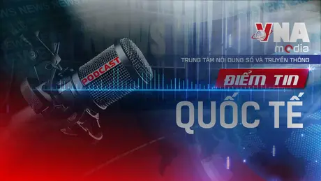 Điểm tin quốc tế sáng ngày 31/7/2025