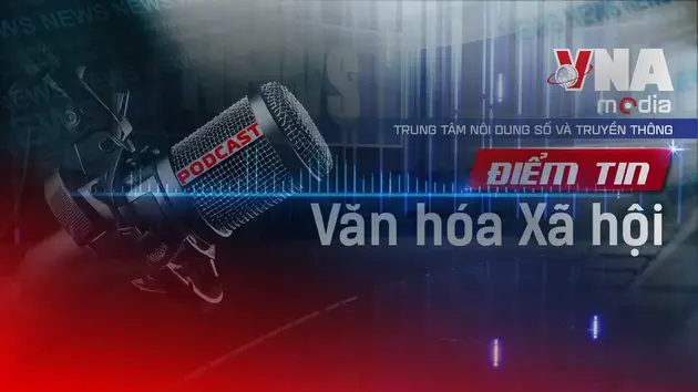 Điểm tin Văn hóa - Xã hội ngày 01/8/2025