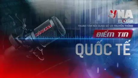 Điểm tin quốc tế sáng 01/08/2025