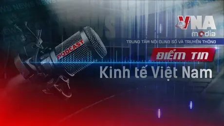 Điểm tin Kinh tế Việt Nam ngày 03/8/2025