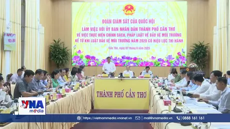 Quốc hội giám sát chính sách, pháp luật về bảo vệ môi trường tại Cần Thơ