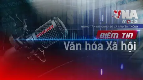 Điểm tin Văn hóa - Xã hội ngày 08/08/2025