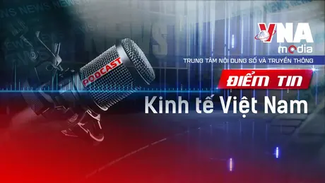 Điểm tin Kinh tế Việt Nam ngày 08/08/2025