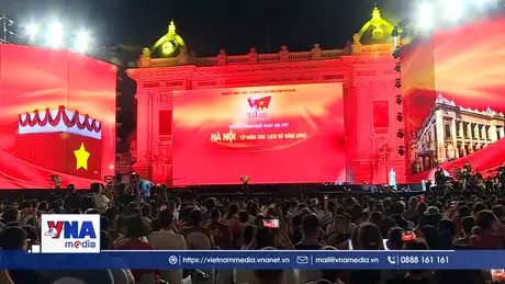 “Hà Nội - Từ mùa thu lịch sử năm 1945” – khát vọng vươn mình của Thủ đô