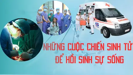Những cuộc chiến sinh tử để hồi sinh sự sống