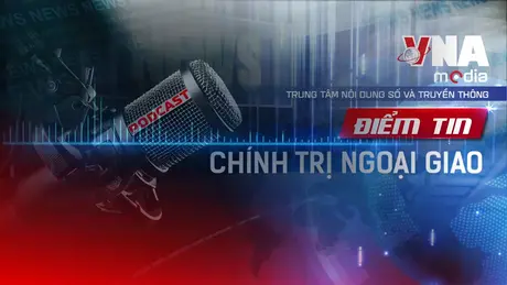 Điểm tin Chính trị Ngoại giao ngày 16/8/2025