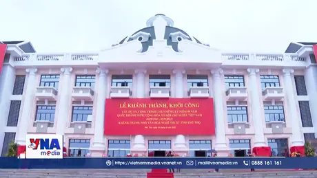 Khánh thành Nhà văn hóa nghệ thuật tỉnh Phú Thọ