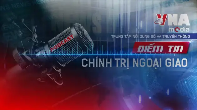 Điểm tin Chính trị - Ngoại giao ngày 24/8/2025