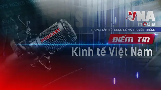 Điểm tin kinh tế Việt Nam ngày 24/8/2025