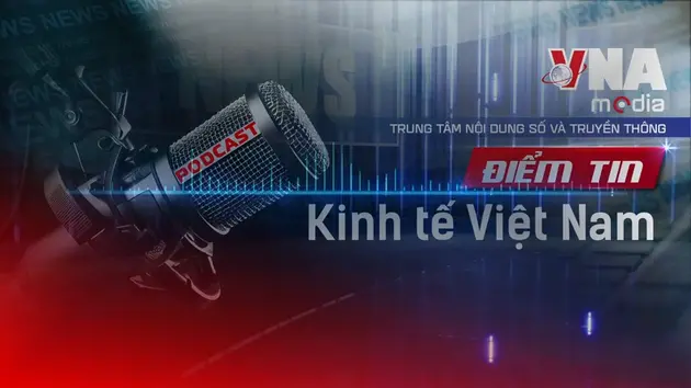 Điểm tin Kinh tế Việt Nam ngày 26/8/2025