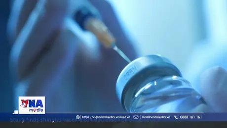 Phát hiện mới về tác dụng của vaccine phòng bệnh zona thần kinh