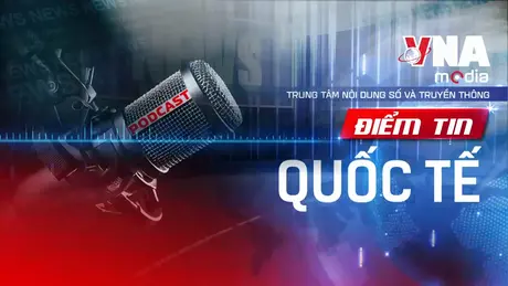 Điểm tin Quốc tế sáng ngày 31/8/2025