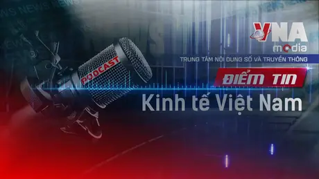 Điểm tin Kinh tế Việt Nam ngày 02/9/2025