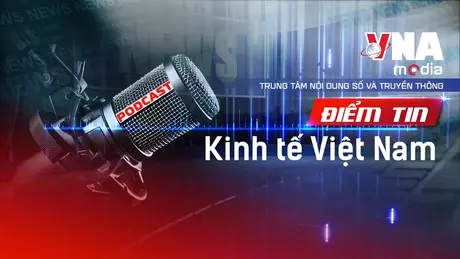 Điểm tin Kinh tế Việt Nam ngày 03/9/2025