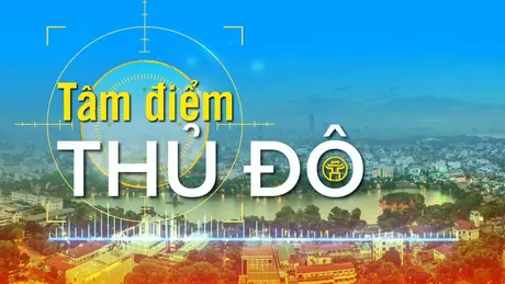 Tâm điểm Thủ đô: Hà Nội – Chuyển mình và Phát triển
