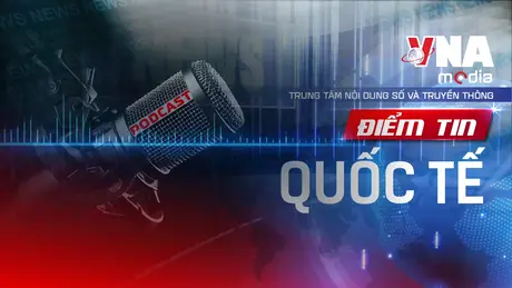 Điểm tin Quốc tế sáng 7/9/2025