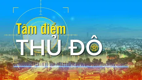 Tâm điểm thủ đô: Đảm bảo quốc phòng, an ninh, trật tự