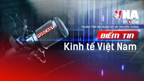 Điểm tin Kinh tế Việt Nam ngày 09/9/2025