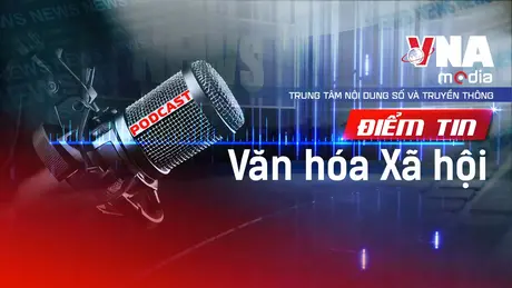 Điểm tin Văn hóa - Xã hội ngày 12/9/2025

