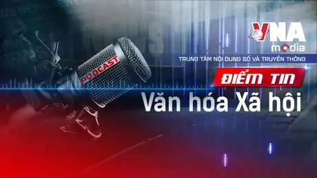 Điểm tin Văn hóa - Xã hội ngày 13/9/2025