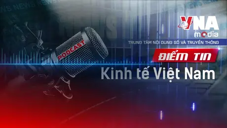 Điểm tin Kinh tế Việt Nam ngày 15/9/2025