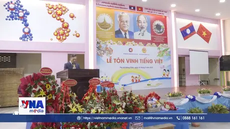 Tôn vinh tiếng Việt tại Lào năm 2025