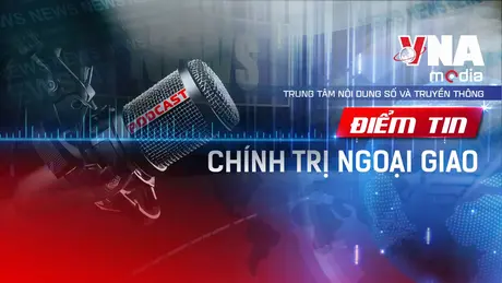Điểm tin Chính trị - Ngoại giao ngày 22/9/2025