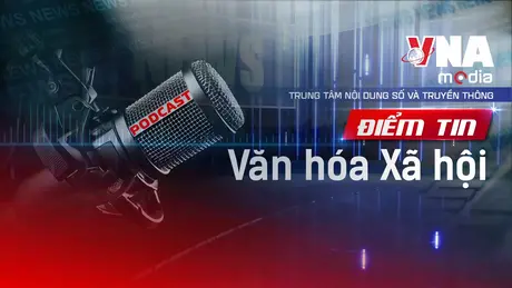 Điểm tin Văn hóa - Xã hội ngày 22/9/2025