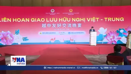 Hợp tác văn hóa là một điểm sáng nổi bật trong quan hệ Việt Nam - Trung Quốc