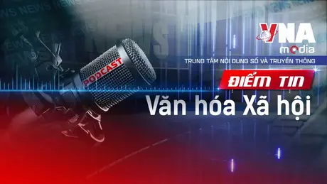 Điểm tin Văn hóa - Xã hội ngày 25/9/2025