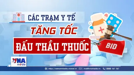  Các trạm y tế tăng tốc đấu thầu thuốc