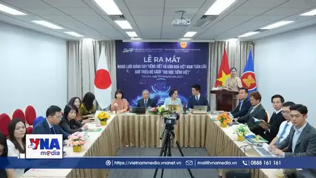 Thành lập Mạng lưới Giảng dạy tiếng Việt và Văn hoá Việt Nam toàn cầu